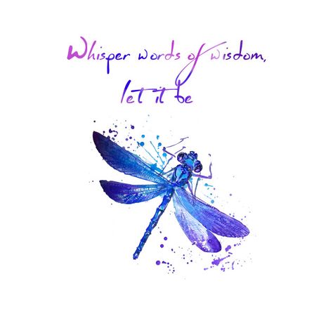 Whisper Words Of Wisdom Let It Be, Whisper Words Of Wisdom Let It Be Tattoo, Let It Be Tattoo, Dragonfly Quotes, Whisper Words Of Wisdom, Quotes For Mugs, Hippie Designs, Hippie T Shirts, Awesome Tattoos