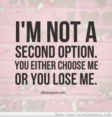 i'm not a second option... Choose Me Quotes, Im Moving On, Option Quotes, Second Option, Confidence Quotes, Quotes About Moving On, You Lost Me, Sarcastic Quotes, Inspiring Quotes About Life