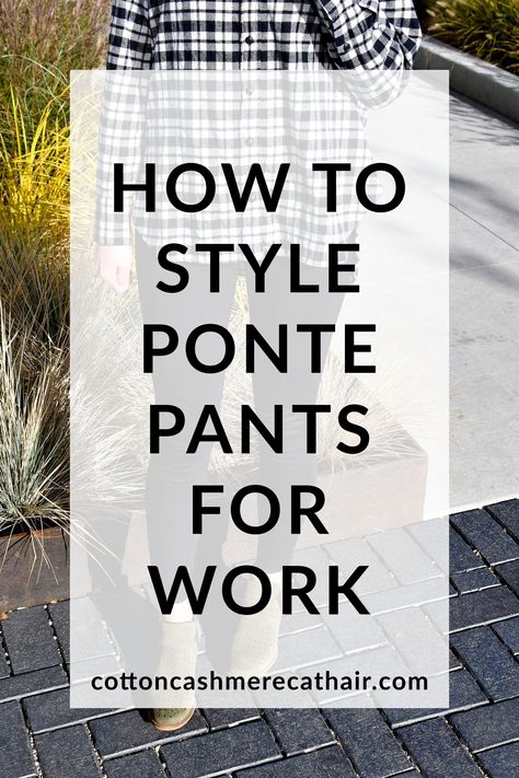 Are ponte pants work appropriate? | how to style ponte pants for work | casual workwear outfit idea for women | J.Crew Pixie ponte pant | Cotton Cashmere Cat Hair Ponte Pants Outfit, Pixie Pants Outfit, Ponte Pant, Pants For Work, Casual Workwear, Petite Style, Pixie Pants, Career Tips, Dress Appropriately