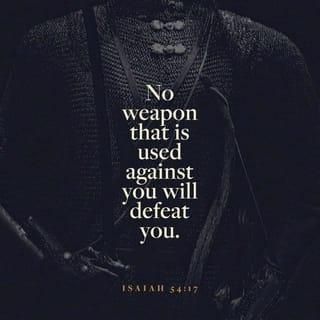 Isaiah 54:17 no weapon forged against you will prevail, and you will refute every tongue that accuses you. This is the heritage of the servants of the LORD, and this is their vindication from me,” declares the LOR | New International Version (NIV) | Download The Bible App Now Isaiah 54, Bible App, The Bible, The Lord, Bible, Dresses