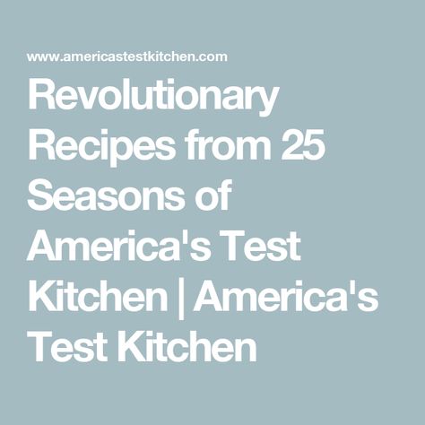 Revolutionary Recipes from 25 Seasons of America's Test Kitchen | America's Test Kitchen America Test Kitchen Recipes, Americastestkitchen Americas Test Kitchen Recipes, American Test Kitchen Recipes, Americas Test Kitchen Recipes, America Test Kitchen, Test Kitchen Recipes, Kimchi Bokkeumbap, Korean Fried Chicken Wings, Broccoli Cauliflower Soup