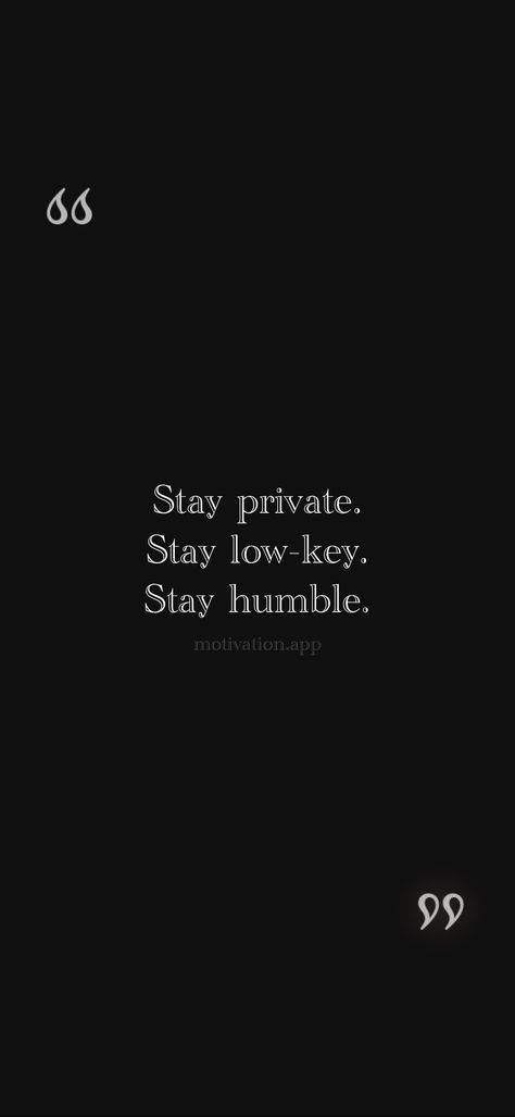 Low Key Wallpaper, Stay Humble Wallpaper, Humble Aesthetic, Low Key Aesthetic, Wallpaper Sayings, Stay Private, Stay Low Key, Aesthetic Laptop, Motivation App