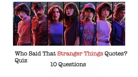 Who Said That Stranger Things Quotes? Quiz Stranger Things Senior Quotes, Stranger Things Trivia, Stranger Things Quotes, Parent Quiz, Stranger Things Quiz, Barbara Holland, Stranger Things Monster, Quote Quiz, Things Quotes