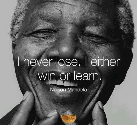 I never lose.  I either win or learn.  - Nelson Mandela Mandela Quotes, Nelson Mandela Quotes, Inspirerende Ord, I Never Lose, Classroom Quotes, Teacher Quotes, Nelson Mandela, Business Coach, People Quotes