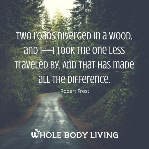 The Road Less Traveled - http://wholebodyliving.com/the-road-less-traveled/ -Whole Body Living-#Choice, #Difference, #Inspiring, #Life, #Motivating, #Quote, #Road The Road Less Traveled, Road Less Traveled, Make A Choice, Popular Books, Daily Inspiration Quotes, Play Room, Nature Quotes, Motivational Quote, Book Quotes