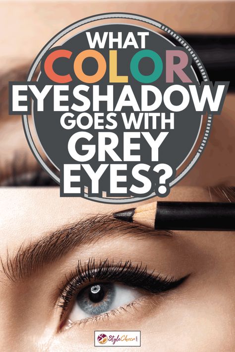 What Color Eyeshadow Goes With Grey Eyes? - StyleCheer.com Best Eyeshadow For Grey Eyes, Best Eyeshadow For Gray Eyes, Eyeshadow Grey Eyes, Eyeshadow Colors For Gray Eyes, Eyeshadow Looks For Grey Eyes, Eyeshadow For Blue Grey Eyes, Eye Makeup For Blue Gray Eyes, Makeup Looks For Gray Eyes, Eye Makeup Gray Eyes