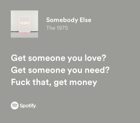 Somebody Else The 1975, The 1975 Somebody Else, 1975 Lyrics, Grace Burgess, 1975 Aesthetic, The 1975 Lyrics, Song Captions, Aesthetic Prints, Ideal Life