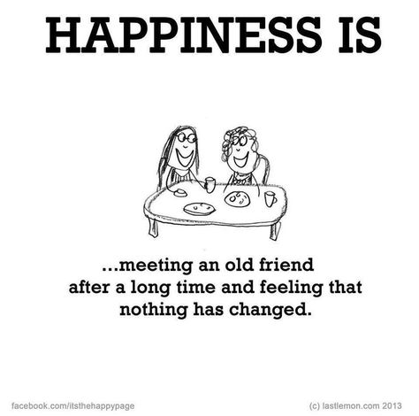 HAPPINESS IS...meeting an old friendafter a long time and feeling thatnothing has changed.facebook.com/itsthehappypage(c) lastlemon.com 2013 Friendship Pictures Quotes, Old Friend Quotes, Friendship Day Wishes, Friendship Pictures, Hd Quotes, Best Friend Poems, Best Friendship Quotes, Happy Friendship, Happy Friendship Day