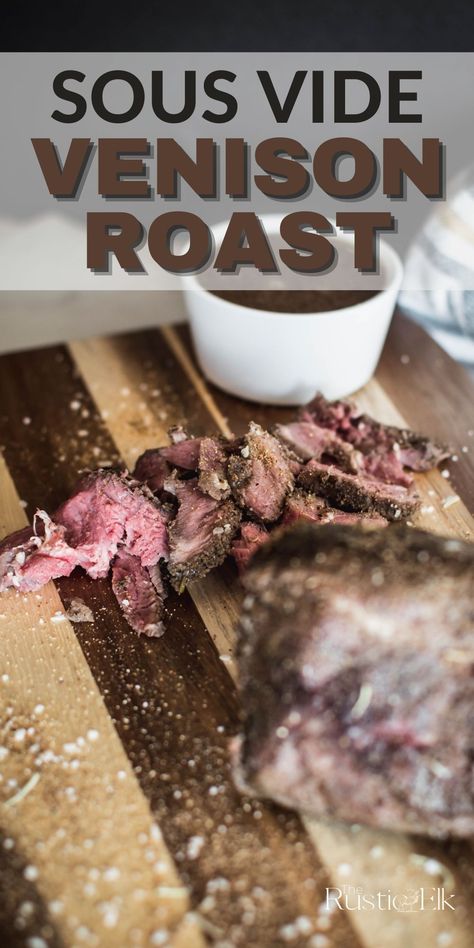 Sous Vide Venison Roast, Venison Roast Recipes, Sous Vide Venison, Sous Vide Beef, Deer Roast, Venison Backstrap Recipes, Backstrap Recipes, Venison Tenderloin, Elk Recipes