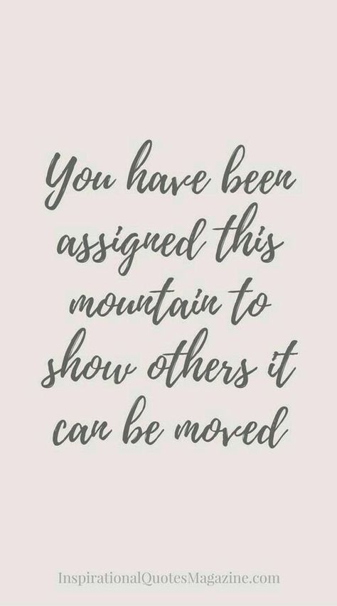 My God can move mountains. Only with him will this mountain move. Positive Quotes For Life Encouragement, Citation Force, Inspirational Quotes For Teens, Fina Ord, Motivation Positive, Ideas Quotes, Good Life Quotes, Quotable Quotes, Quotes About Strength