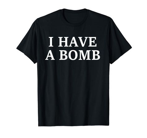 PRICES MAY VARY. I Have A Bomb is the theme of this design. You should definitely add this to your wardrobe. Buy for your neighbor, wife, girlfriend, spouse, boyfriend, son, or any of the aforementioned! Great present for Christmas, birthdays, anniversaries, and other events. Take this gift for your best friend, parents, siblings, boyfriends, girlfriends, mothers, and daughters. Lightweight, Classic fit, Double-needle sleeve and bottom hem Gifts For Your Parents, Goofy Shirt, Queer Shirt, Funny Clothes, Silly Clothes, Present For Christmas, Mothers And Daughters, Silly Shirt, Funky Shirts