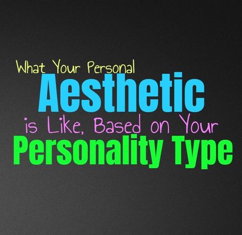 What Your Personal Aesthetic is Like, Based on Your Personality Type Types Of Athstetics, Enfp Clothing Style, 6w7 Aesthetic, Whats My Aestethic, Clothing Aesthetics Types, Enfp Aesthetic Outfit, Kinds Of Aesthetics List, 5w4 Aesthetic, Find My Aesthetic Quiz