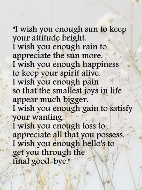 I Wish You Enough, Awesome Words, 365 Jar, Enough Is Enough Quotes, I Wish You Happiness, Inspirational Life Lessons, Mom Life Quotes, Poem Quotes, Quotable Quotes