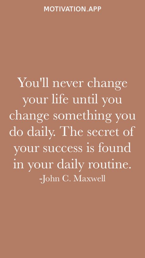 You'll never change your life until you change something you do daily. The secret of your success is found in your daily routine. -John C. Maxwell From the Motivation app: https://motivation.app Change Routine, Change Your Life Quotes, Motivation App, Inspo Quotes, You Dont Say, Growth Quotes, Never Change, Secret To Success, Change Your Life