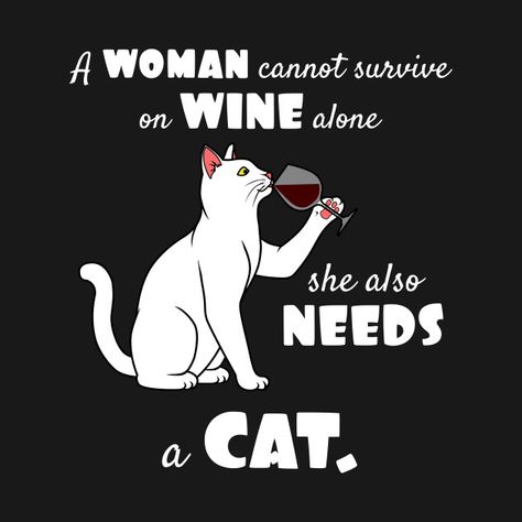 Check out this awesome 'Woman+needs+wine+and+her+cat' design on @TeePublic! Cat Signs, Cat Crafts, Cat Quotes, Cat Posters, Cat T, Cat Drawing, Crazy Cat Lady, Cat Design, Cat Tshirt