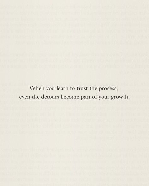 It’s easy to get frustrated when things don’t go according to plan, but here’s the truth: every setback, every delay, and every unexpected turn is shaping you. The detours you face are not obstacles, they’re opportunities for growth. The road to where you want to be isn’t always a straight line. Sometimes, the best lessons are learned on the paths you didn’t intend to take. These moments are teaching you patience, resilience, and the ability to adapt. When you trust the process, you underst... Quotes About Being On The Right Path, Quotes About Process, Quotes About Trusting The Process, Quotes About Lessons Learned, Getting Back Up Quotes, Right Path Quotes, Lessons Learned Quotes, At Peace Quotes, Setback Quotes