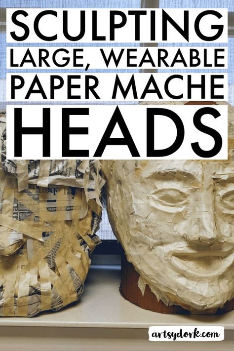 Sculpting Giant Paper Mache Heads | Artsy Dork #papermache #paper #art #design #sculpture #craft Paper Mache Wearable Head, Paper Mache Animal Head Mask, How To Make A Paper Mache Head, Step By Step Paper Mache, Wearable Paper Mache Head, Big Paper Mache Projects, Paper Mache Costume Head, Paper Mache Mask Tutorial, Giant Paper Mache Head