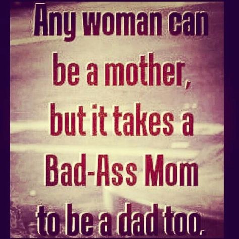 For mothers who play both roles!!!! Co-parenting, Deadbeat Dad, Single Mom Life, Mommy Quotes, Single Mum, Single Quotes, Single Mom Quotes, Dad Quotes, Memes Humor