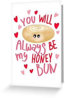 4" x 6" cards for every occasion. Digitally printed on heavyweight stock. Uncoated blank interior provides a superior writing surface. Comes with a kraft envelope. Additional sizes are available. You will always be my honey bun, perfect for Valentine’s Day Love You Honey, Corny Cards, Special Love Quotes, Love Good Morning Quotes, Love Texts For Him, Thinking Of You Quotes, I Love You Honey, Honey Bun, My Honey