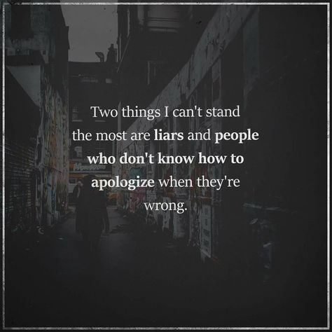 Can't Stand Liars and People who can't admit when they are Wrong... Late Night Quotes, Apologizing Quotes, English Thoughts, Scared To Love, Face Quotes, Star Quotes, Lessons Learned In Life, Learning Quotes, How To Apologize