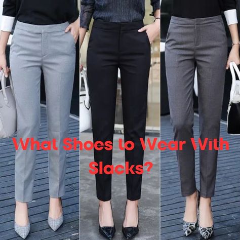 What Shoes to Wear With Slacks? Shoes To Wear With Womens Suits, What To Wear With Gray Pants, Shoes To Wear With Slacks, Black Sports Shoes, What Shoes To Wear, White Slacks, Casual Slacks, Khaki Trousers, Grey Slacks