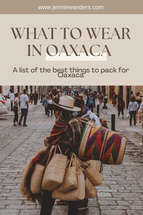 What To Wear and Pack for Oaxaca (That Isn’t Ugly) 2023 Guide Mexico City Vacation, Places To Visit In Mexico, Oaxaca Mexico Travel, Mexico Packing List, Oaxaca City Mexico, Mexico Restaurants, Fall Travel Outfit, Oaxaca City, Mexico Travel Guides