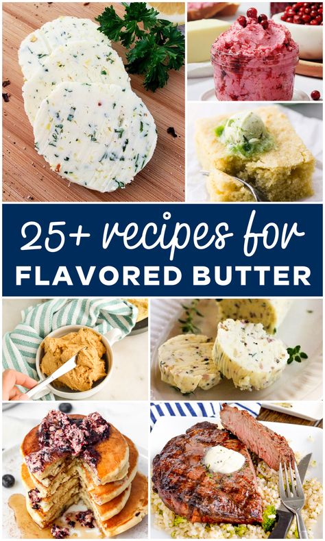 25 recipes for flavored butter - collage of savory and sweet flavored butter ideas Diy Flavored Butter Recipes, Fancy Butter Recipes, Homemade Flavoured Butter, Diy Flavored Butter, Fall Butter Recipes, Specialty Butter Recipes, Flavor Butter Recipes, Five Ways To Flavor Butter, Butter Flavors Recipes