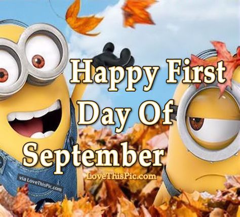 Happy First Day Of September minions september hello september goodbye august… Happy September 1st Quotes, 1st September Quotes, September 1st Quotes, Hello September Quotes, Hello September Images, September Hello, Goodbye August, First Day Of September, Words For Best Friend