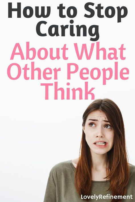 If you are wondering how to stop caring what people think, you are in good company. Caring about what other people think is a part of our nature. We How To Deal With People Not Liking You, Stop Caring What People Think, Caring What People Think, Live Your Own Life, Adulting Tips, Listen To Yourself, How To Control Emotions, Happiness Tips, Caring Too Much