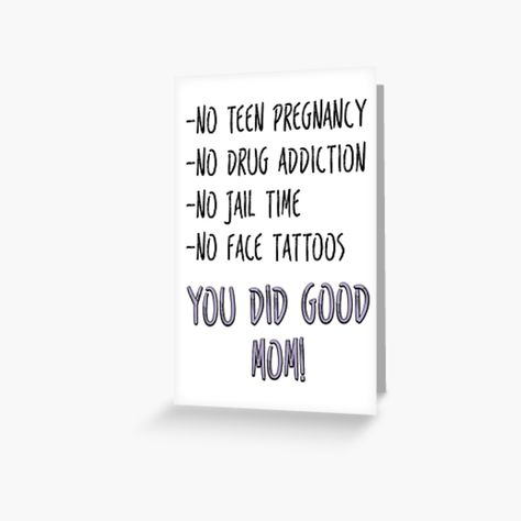 Get my art printed on awesome products. Support me at Redbubble #RBandME: https://www.redbubble.com/i/greeting-card/You-Did-Good-Mom-Funny-Mother-s-Day-Card-by-TheNC/43930720.5MT14?asc=u Fun Quotes For Friends, Funny Cards For Mom, Funny Mothers Day Cards Humor, Funny Mother’s Day Cards, Mothers Day Cards Funny, Mother's Day Card Sayings, Diy Birthday For Mom, Funny Mothers Day Quotes, Funny Mom Birthday Cards