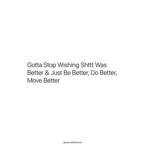 Be better. Do better. Move better. 💯 Im Better Now Quotes, Keep Getting Better Quotes, Trying To Do Better Quotes, They Want You To Do Good But Not Better, When You Know Better You Do Better, Know Better Do Better Quote, 1% Better, Do Better Quotes, Energy Vibes