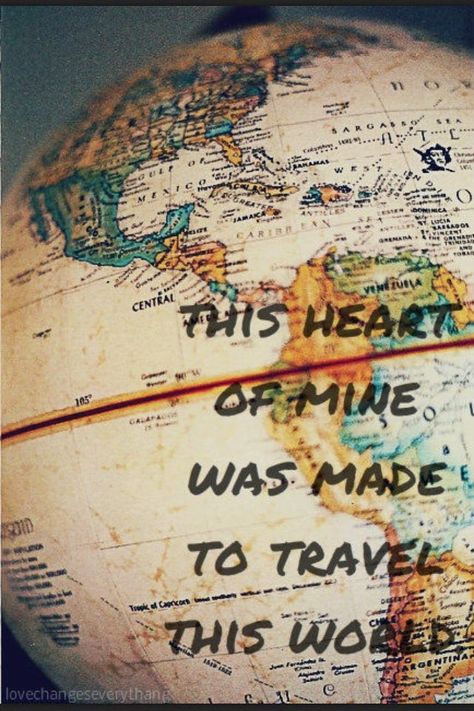 I say, hear and feel this heart of mine was made to travel this world. I can't help but want to go everywhere and do everything. I never want to stay in the same place, I always want to be somewhere new. And hopefully someday I will get to see the world Fina Ord, I Want To Travel, Intj, Travel Adventure, New People, Travel Quotes, The Words, This World, Travel Dreams