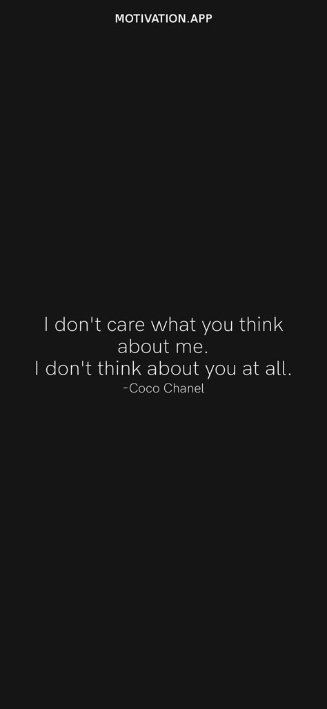 I Dont Care What You Think About Me, Don’t Care What Anyone Thinks, Don’t Play About Me, They Think I Dont Know Quotes, I Dont Care If You Dont Like Me, I Dont Care What People Think Quotes, Dont Care What People Think Of Me Quotes, I Dont Care About You, You Think I Dont Know