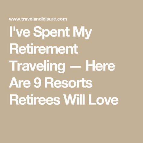 I've Spent My Retirement Traveling — Here Are 9 Resorts Retirees Will Love Traveling Cheap, Relaxation Activities, Beautiful Places In America, Retirement Ideas, Retirement Travel, Dream Trips, Retirement Celebration, Senior Trip, Desert Oasis