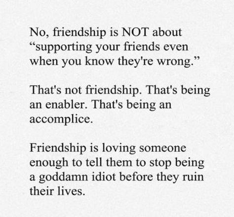 This is so true and so many friendships end because they don’t want to hear the truth! So were they really true friends to began with Supportive Friends, True Friends, Note To Self, Friendship Quotes, Memes Quotes, The Words, Great Quotes, True Quotes, Cool Words