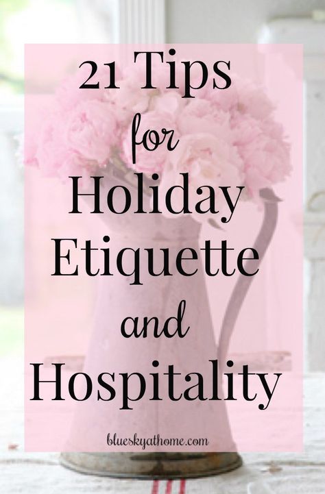 21 tips for holiday etiquette and hospitality, both for the hostess and the guests. Guidelines to create a successful party for all. BlueskyatHome.com Wedding Ettiquite, Hostess Etiquette, Southern Etiquette, Biblical Hospitality, Christian Hospitality, Ettiquette For A Lady, Emily Post, Christian Homemaking, Dining Etiquette