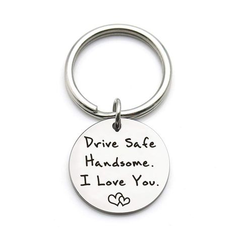 Drive Safe Keychain, Graduation Keychain, Keychain Gifts, Car Driver, Gifts For Boyfriend, Drive Safe, Gift For Husband, I Love You, Love You