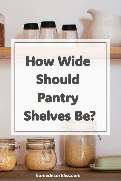 Pantry Shelves Width: How Wide Should Pantry Shelves Be? Narrow Shelf Pantry, Pantry Closet Wooden Shelves, Depth Of Pantry Shelves, Pantry Shelf Sizes, Kitchen Pantry Shelf Ideas, Kitchen Shelf Depth, Pantry Shelf Heights Open Shelving, Pantry Shelf Ideas Diy, Pantry Shelving Dimensions