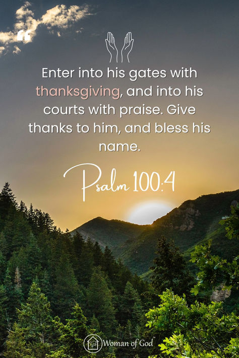 Bible Verse Psalm 100:4 Worship Bible Verses, Give God Thanks, Thanksgiving To God, Thanksgiving Verses, Psalm 100 4, Praise God Quotes, Draw Closer To God, Psalms Verses, Psalm 29