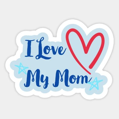 sticker/love-you-mom I Love U Mom, Love U Mom, I Love U, Love My Kids, I Love You Mom, Mom Png, Love You Mom, Love U, Loving U