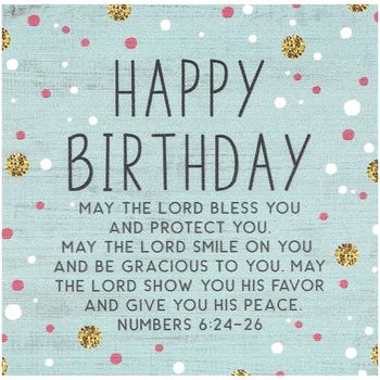 Add a touch of celebration and faith to a friend or family member's home decor with the Happy Birthday Tabletop Plaque . This wood plaque features a light blue background with pink dots and yellow confetti all around. At the top are the words Happy Birthday written in all caps with black font and below is a bible verse from Numbers 6:24-26, also written in caps with black font. It measures 6 x 6 x 1 inches and is perfect for sitting on an office desk or nightstand. What a wonderful, inspirational and celebratory gift to give that special someone in your life! Bible verse: May The Lord Bless You And Protect You. May The Lord Smile On You And Be Gracious To You. May The Lord Show You His Favor And Give You His Peace. - Happy Birthday Tabletop Plaque - Measures 6 x 6 x 1 inches - Material: Wo Happy Blessed Birthday Wishes, Birthday Wishes Bible Verse, Birthday Blessings Christian, Biblical Birthday Wishes, Happy Birthday Blessings, Christian Birthday Quotes, Birthday Scripture, Happy Birthday Written, Happy Blessed Birthday