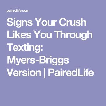 Signs Your Crush Likes You Through Texting: Myers-Briggs Version | PairedLife Infj Psychology, Istp Personality, Intj T, Infj Mbti, Crush Facts, Intj Personality, Myers Briggs Personality Types, Myers Briggs Personalities, Infj Personality