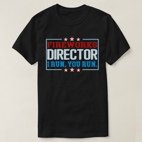 Fireworks Director T-Shirt 4th of July Gift - 4th of july t-shirt 4th Of July Shirts Vinyl, Funny Fireworks, Fireworks 4th Of July, Funny 4th Of July, Diy Shirts, Fourth Of July Shirts, 4th Of July Outfits, 4th Of July Party, Monster Truck