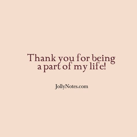 Thank You For Being With Me Quotes, Love You Everyday, I Am Thankful For You Quotes, Grateful Friendship Quotes Be Thankful, Thank You For Being Part Of My Life, A Thank You Letter To My Best Friend, Take Care Of Yourself Messages, Thank You For Making My Day, Quotes For Thank You