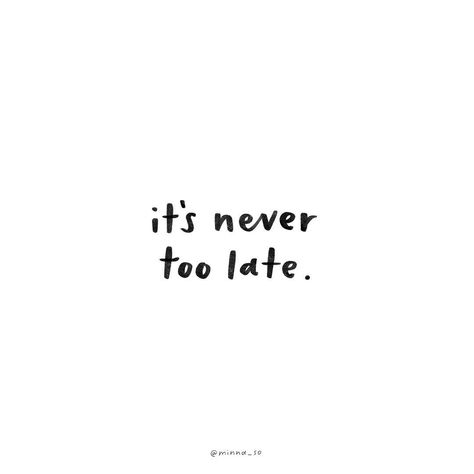 it's never too late to go after your dreams, so don't be discouraged if you're not living your dream now. there's still time. Don’t Tell People Your Next Move, Don't Look Back You're Not Going That Way, It's Never Too Late Quotes, Not Too Late Quotes, Being Late Quotes, Never Too Late Tattoo, Now Or Never Tattoo, Never Too Late Quotes, Late Quotes