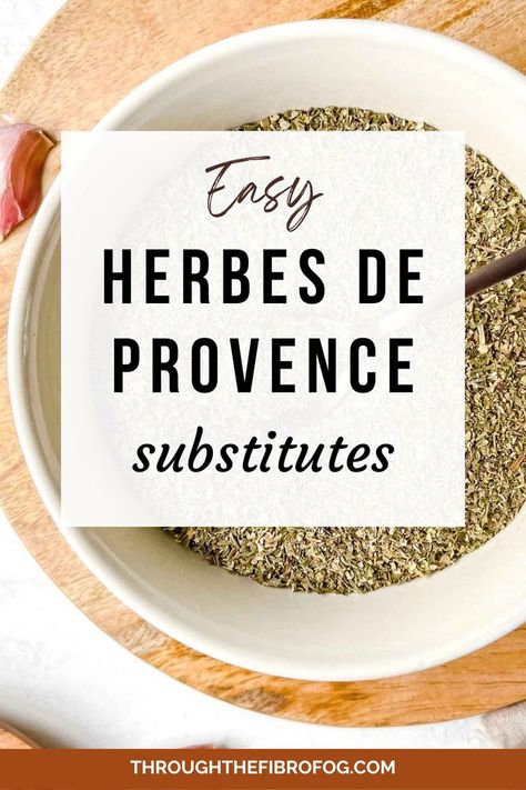 labelled easy herbes de Provence substitutes with a bowl of herbs on a wooden board next to garlic cloves. Herb De Provence Recipe, Herb De Provence, Herbs Of Provence, Herb Blends, Salsa Dressing, Cooking Decor, Fibro Fog, Spice Rubs, Homemade Spice Blends