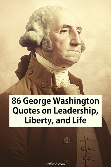 Explore the profound depth of leadership, life and character with these 86 George Washington quotes, and allow their timeless wisdom to guide your path to personal and professional growth. via @SeffSaid Quotes About Politicians, Quote By Famous People, George Patton Quotes, Patton Quotes, George Washington Facts, George Washington Quotes, Quotes On Leadership, George Patton, Leader Quotes