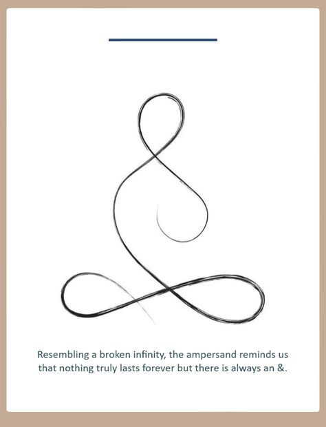 A reminder that nothing lasts forever but there is always an &. Forever Symbol Tattoo, Life Symbol Tattoo, Cool Space Tattoos, Ampersand Tattoo, Space Tattoo Ideas, Infinite Tattoo, Change Tattoo, Latin Tattoo, Always Tattoo