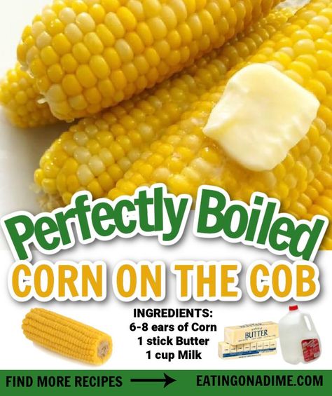 Best Corn On The Cob Recipe, Corn On The Con, How To Boil Corn, Boiling Corn, Boil Corn On The Cob, Grilled Corn On Cob, Corn On The Cob Recipe, Sweet Potato Recipes Roasted, Dinner Menu Ideas