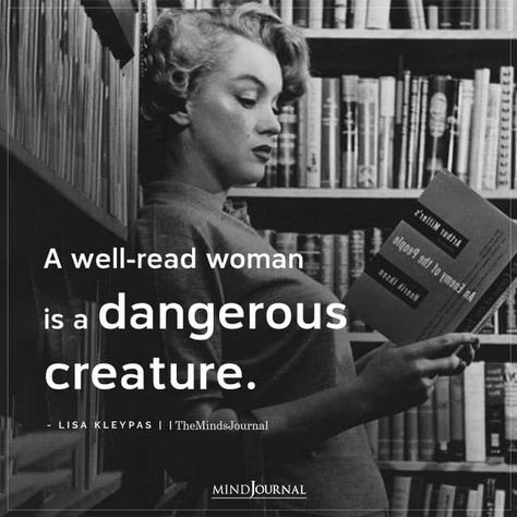 A well-read woman is a dangerous creature. - Lisa Kleypas Dangerous Woman Quotes, Property Planning, Confident Woman Quotes, Women Quotes Strong, Well Read Woman, Dangerous Quotes, Quotes Strong Women, Thought Cloud, Confident Women Quotes